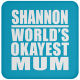 Shannon World's Okayest Mum - Drink Coaster