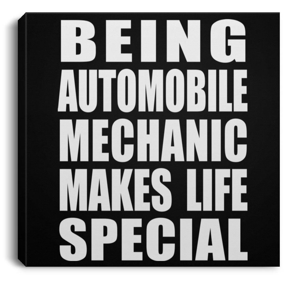 Being Automobile Mechanic Makes Life Special - Canvas Square