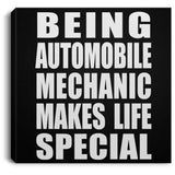 Being Automobile Mechanic Makes Life Special - Canvas Square
