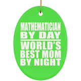Mathematician By Day World's Best Mom By Night - Oval Ornament