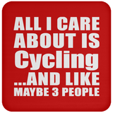 All I Care About Is Cycling - Drink Coaster