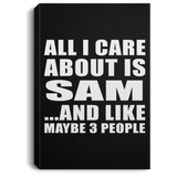 All I Care About Is Sam - Canvas Portrait