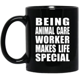 Being Animal Care Worker Makes Life Special - 11oz Coffee Mug Black