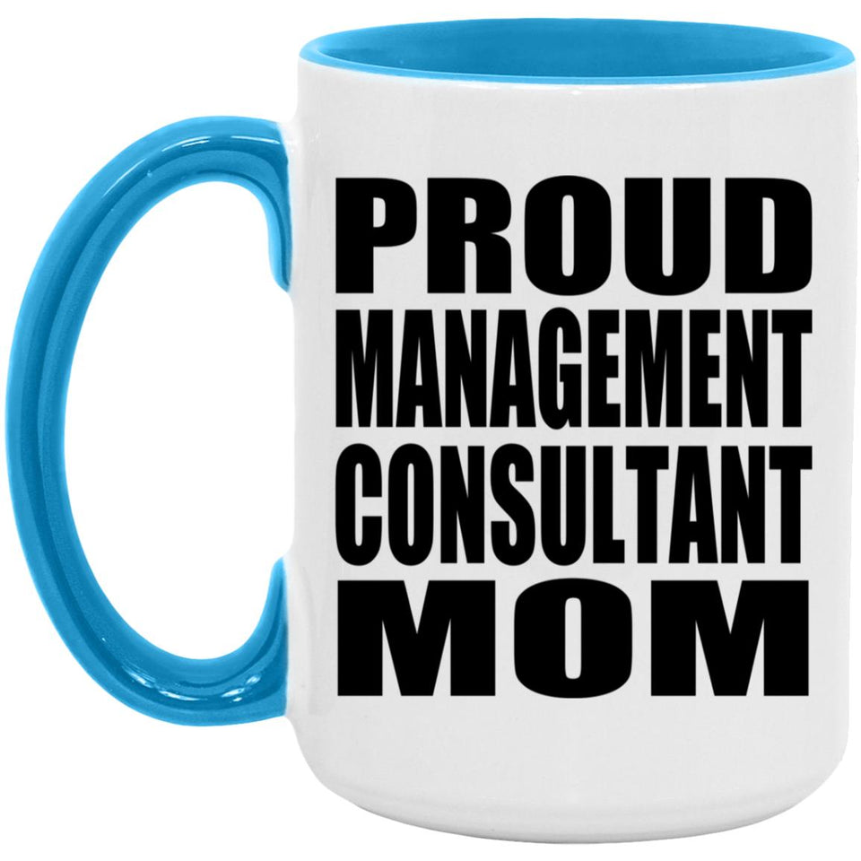 Proud Management Consultant Mom - 15oz Accent Mug Blue