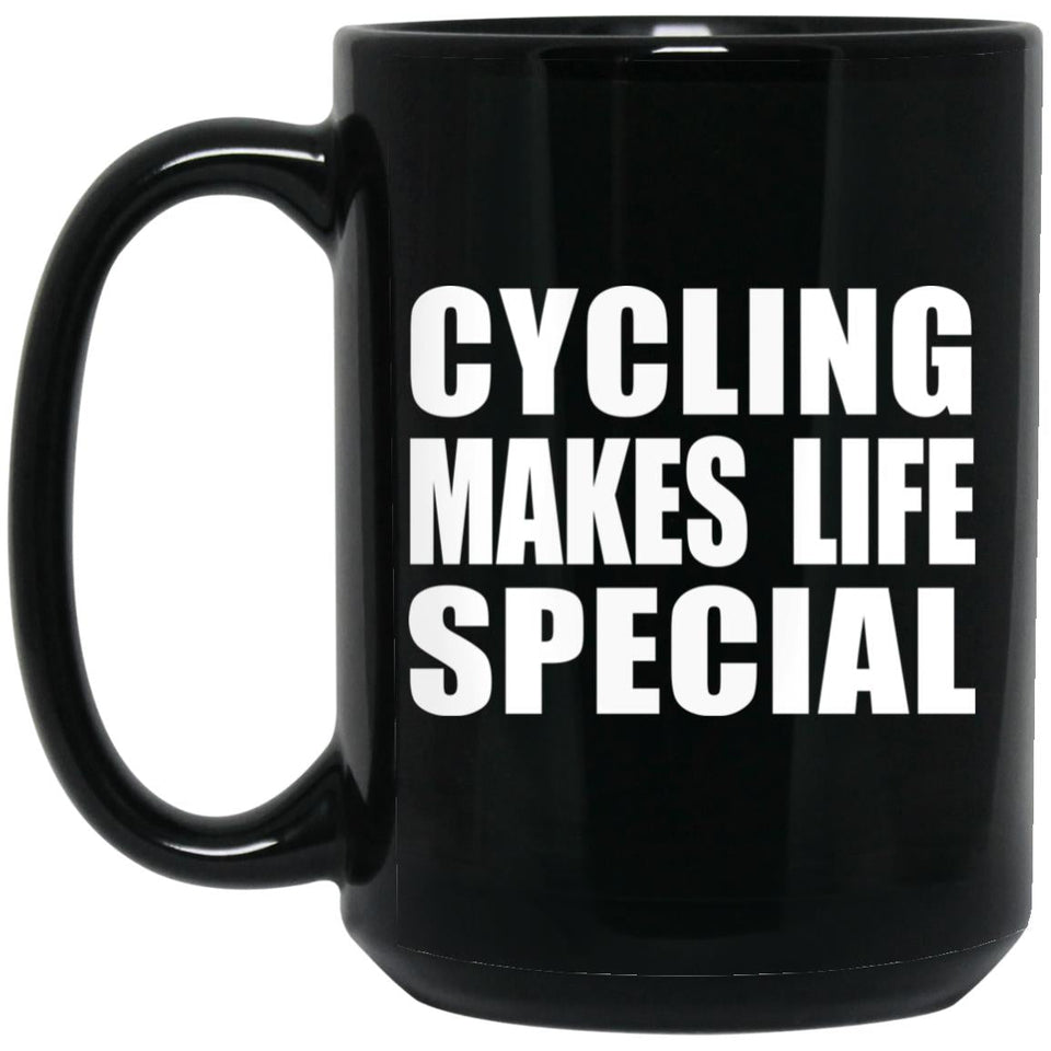 Cycling Makes Life Special - 15oz Coffee Mug Black