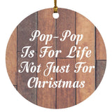 Pop Pop Is For Life Not Just For Christmas - Circle Ornament E