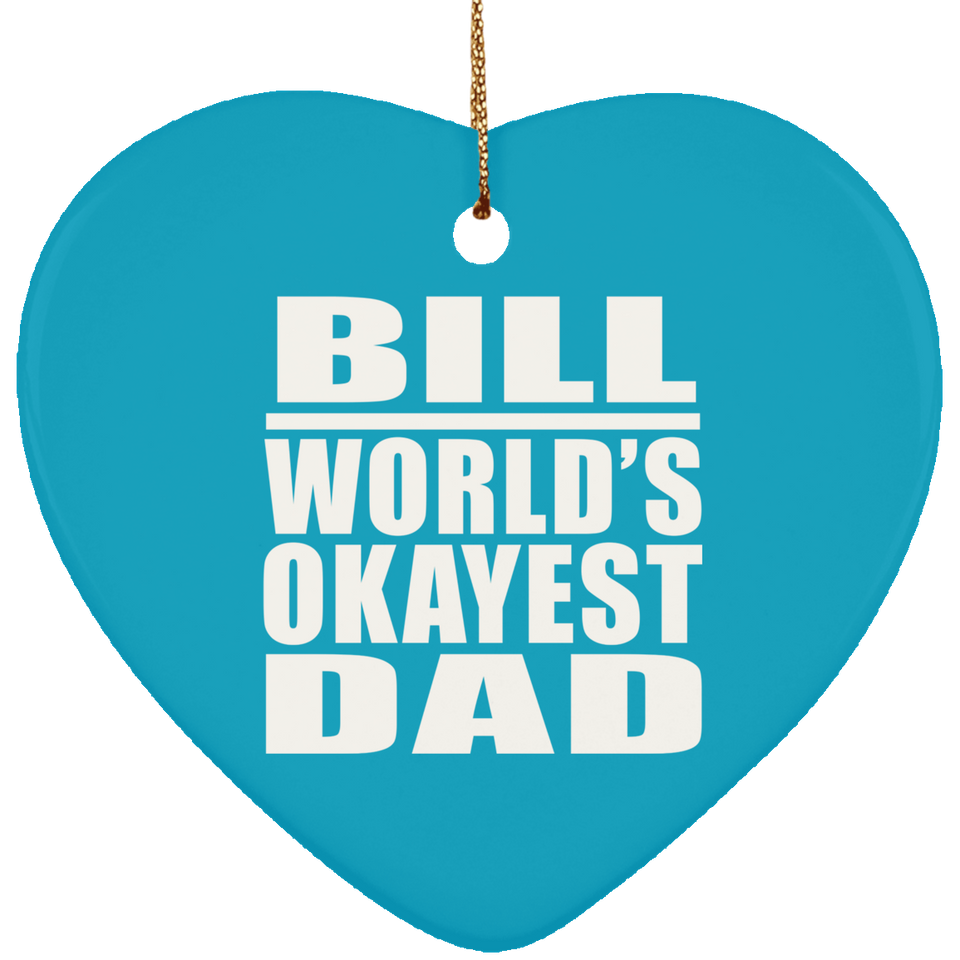 Bill World's Okayest Dad - Heart Ornament