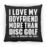 I Love My Boyfriend More Than Disc Golf - Throw Pillow Black