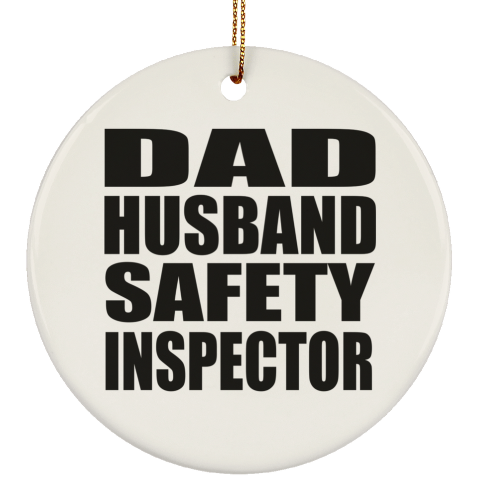 Dad Husband Safety Inspector - Circle Ornament