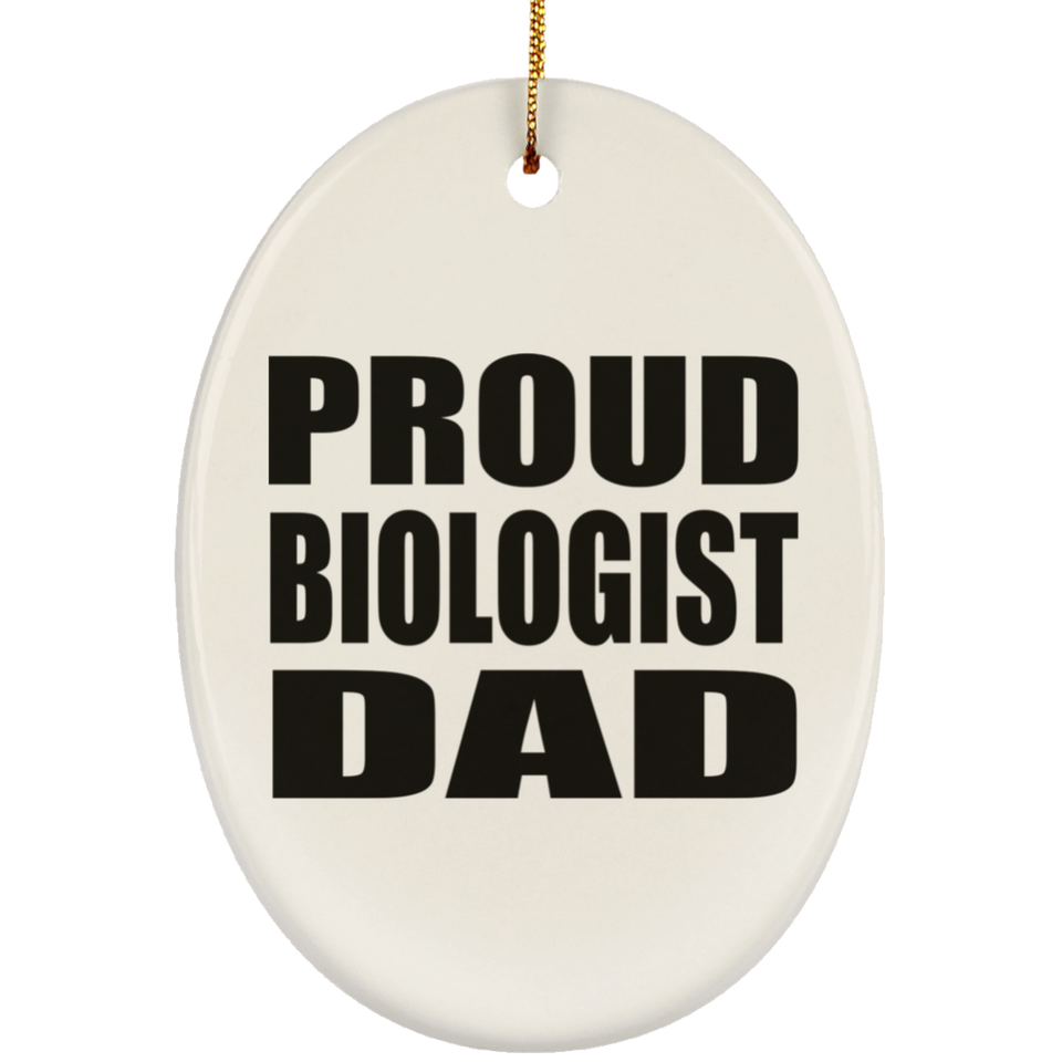 Proud Biologist Dad - Oval Ornament