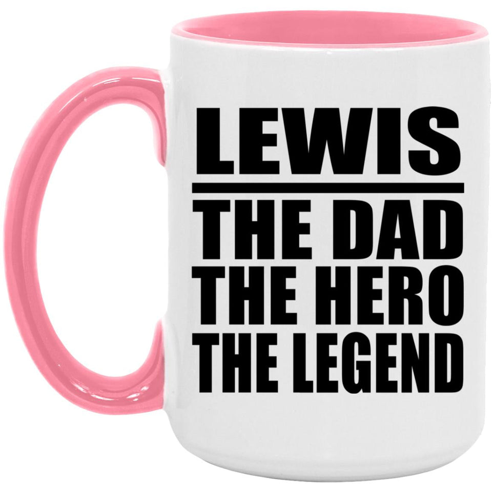 Lewis The Dad The Hero The Legend - 15oz Accent Mug Pink