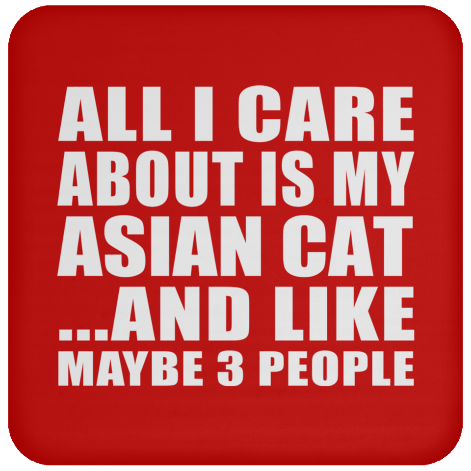 All I Care About Is My Asian Cat - Drink Coaster