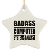 Badass Computer Systems Analyst - Star Ornament