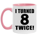 16th Birthday I Turned 8 Twice - 11oz Accent Mug Pink