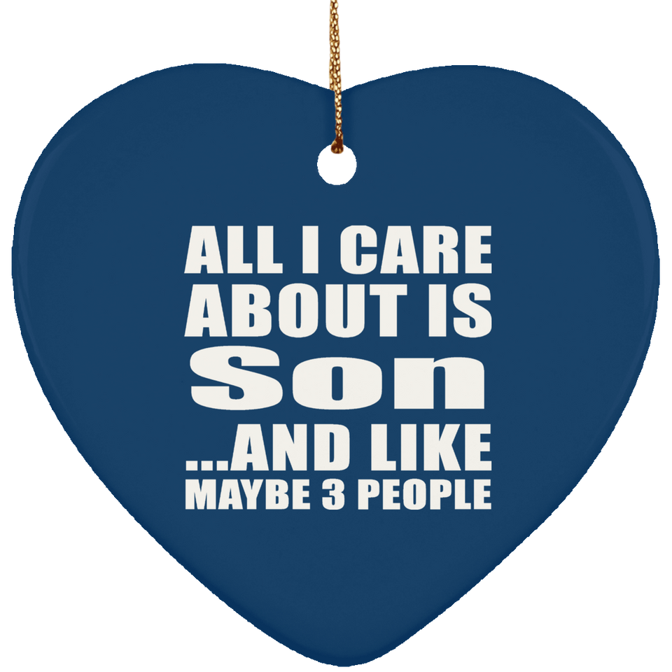 All I Care About Is Son - Heart Ornament
