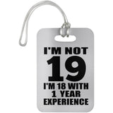 19th Birthday I'm Not 19 I'm 18 With 1 Year Experience - Luggage Bag Tag