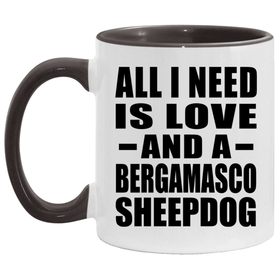 All I Need Is Love And A Bergamasco Sheepdog - 11oz Accent Mug Black