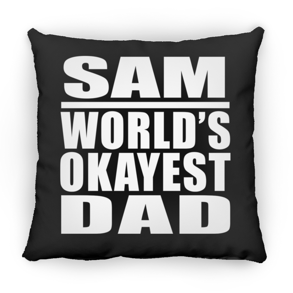 Sam World's Okayest Dad - Throw Pillow Black