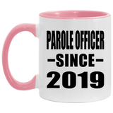 Parole Officer Since 2019 - 11oz Accent Mug Pink