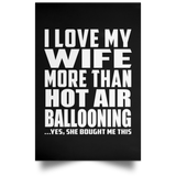 I Love My Wife More Than Hot Air Ballooning - Poster Portrait