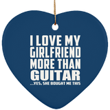 I Love My Girlfriend More Than Guitar - Heart Ornament