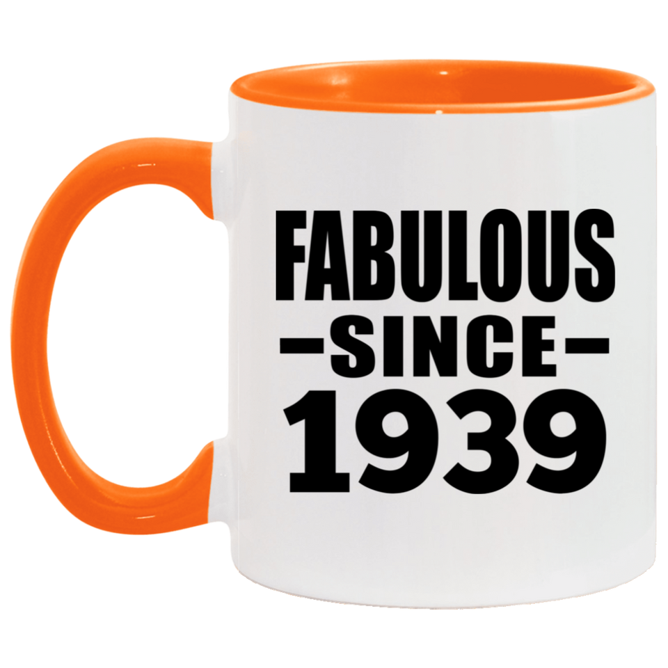 85th Birthday Fabulous Since 1939 - 11oz Accent Mug Orange