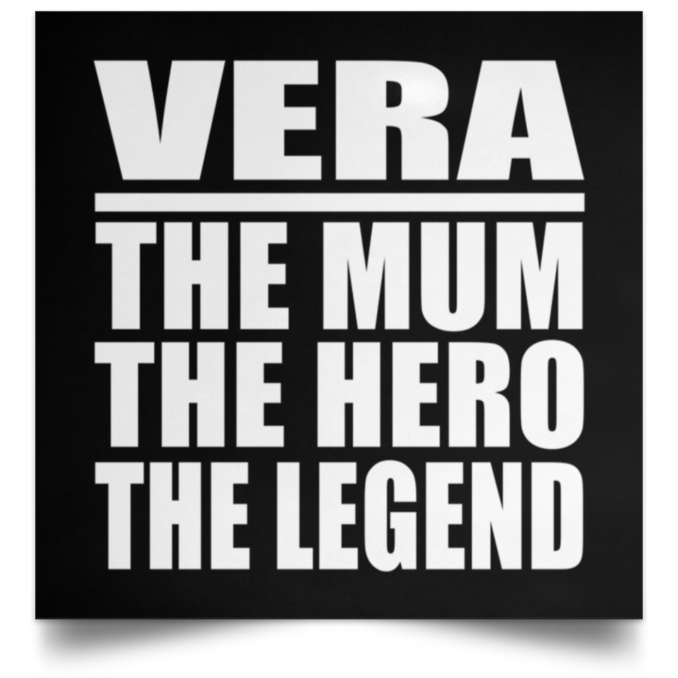 Vera The Mum The Hero The Legend - Poster Square