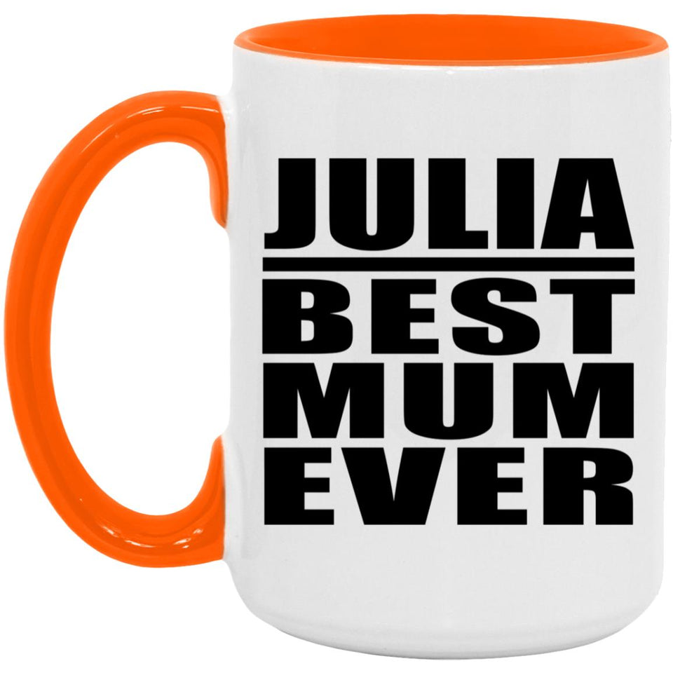 Julia Best Mum Ever - 15oz Accent Mug Orange