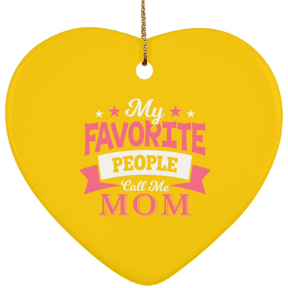 My Favorite People Call Me Mom - Heart Ornament