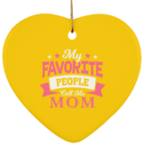 My Favorite People Call Me Mom - Heart Ornament