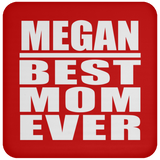 Megan Best Mom Ever - Drink Coaster