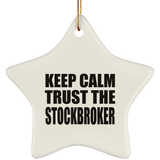 Keep Calm and Trust The Stockbroker - Star Ornament