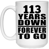 113th Anniversary 113 Years Down Forever to Go - 15oz Coffee Mug