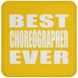 Best Choreographer Ever - Drink Coaster