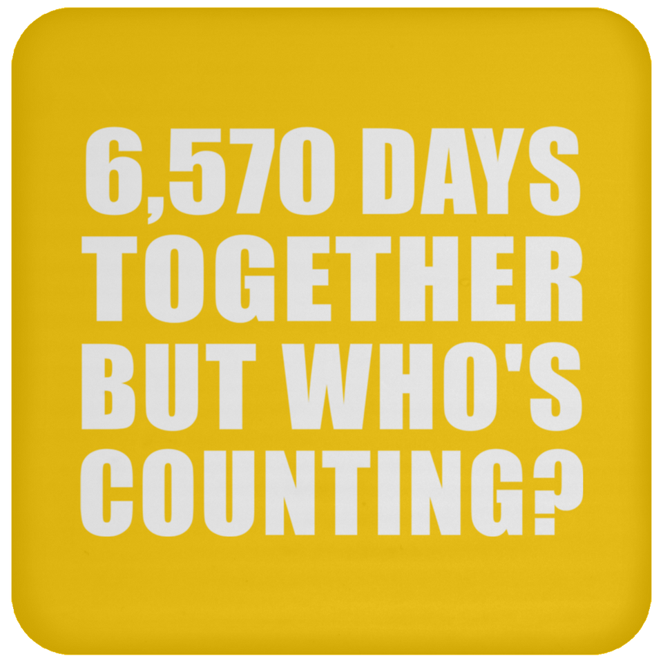 18th Anniversary 6,570 Days Together But Who's Counting - Drink Coaster