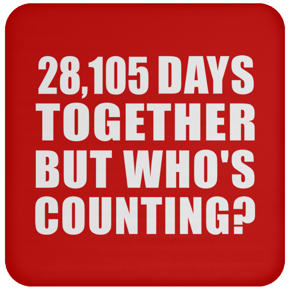 77th Anniversary 28,105 Days Together But Who's Counting - Drink Coaster
