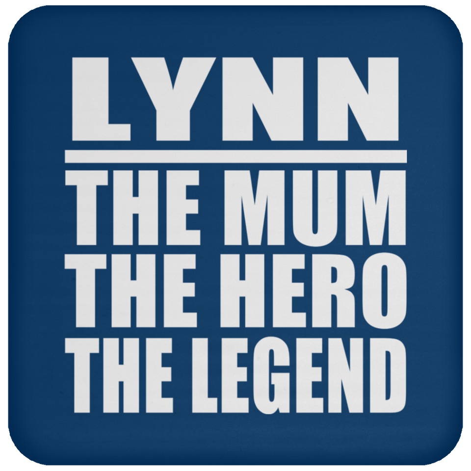 Lynn The Mum The Hero The Legend - Drink Coaster