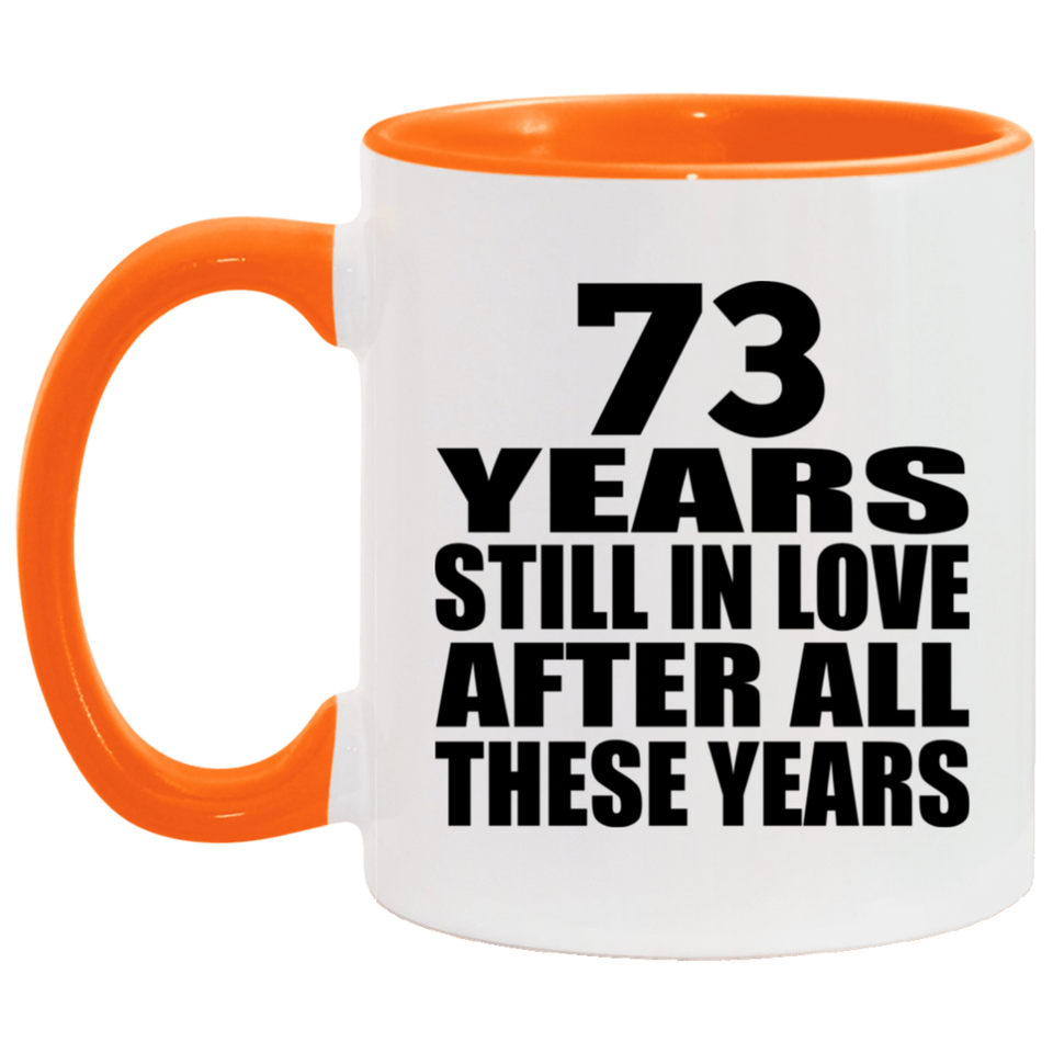 73rd Anniversary 73 Years Still In Love After These Years - 11oz Accent Mug Orange