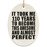 110th Birthday Took 110 Years To Become Awesome & Perfect - Oval Ornament