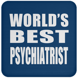 World's Best Psychiatrist - Drink Coaster