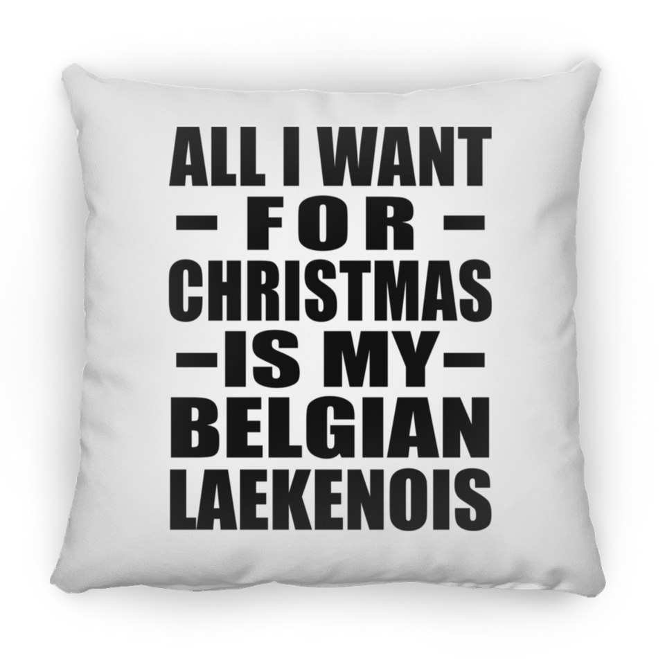 All I Want For Christmas Is My Belgian Laekenois - Throw Pillow