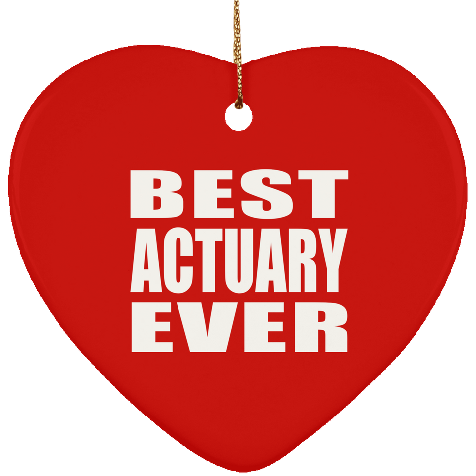 Best Actuary Ever - Heart Ornament