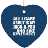 All I Care About Is My Jack-A-Poo - Heart Ornament