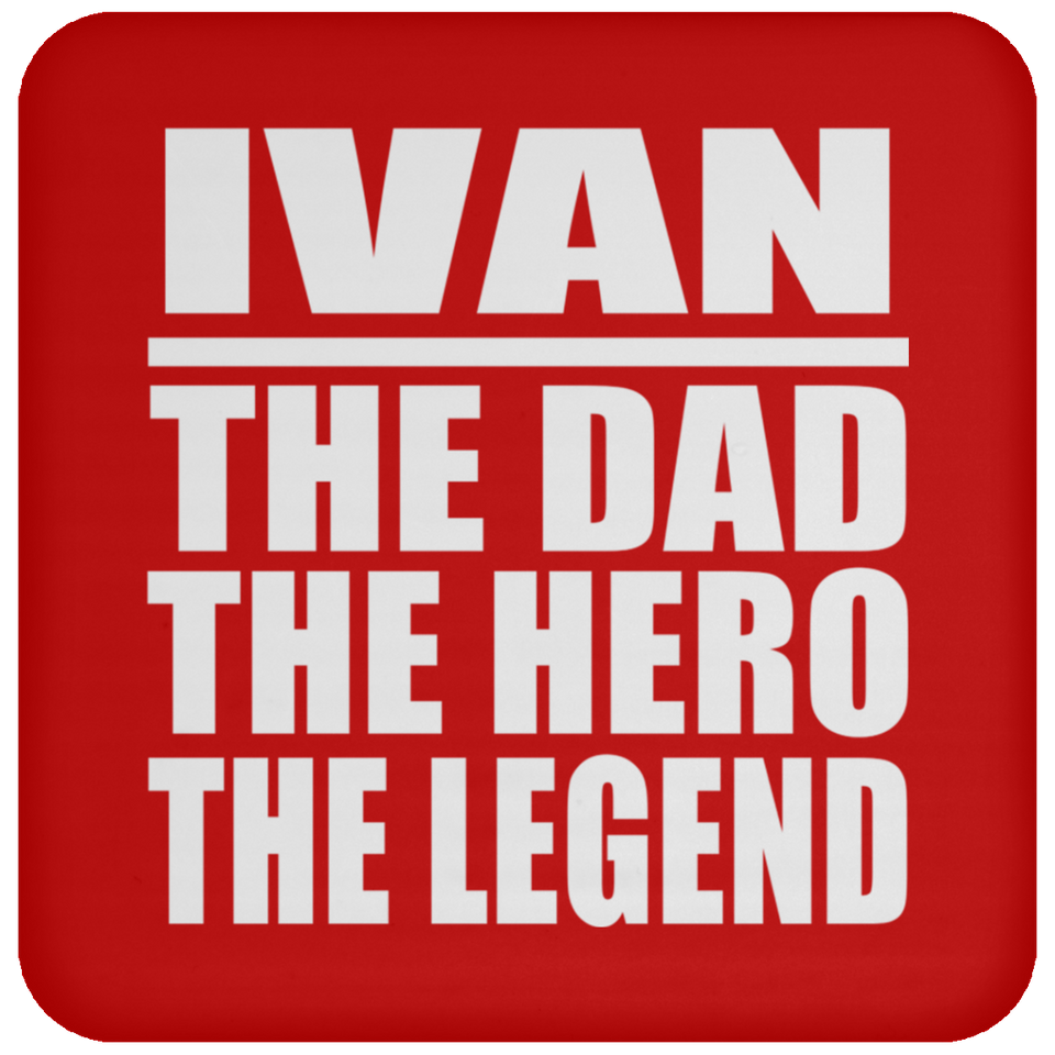 Ivan The Dad The Hero The Legend - Drink Coaster