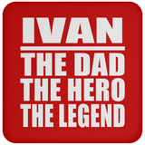 Ivan The Dad The Hero The Legend - Drink Coaster