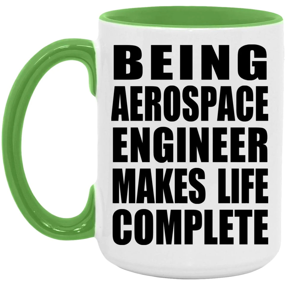 Being Aerospace Engineer Makes Life Complete - 15oz Accent Mug Green