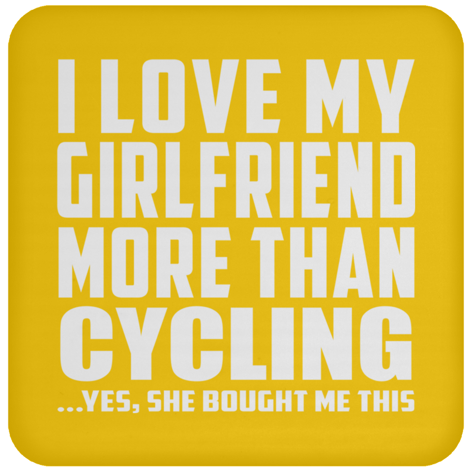 I Love My Girlfriend More Than Cycling - Drink Coaster