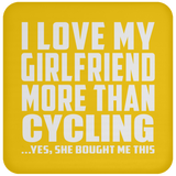 I Love My Girlfriend More Than Cycling - Drink Coaster