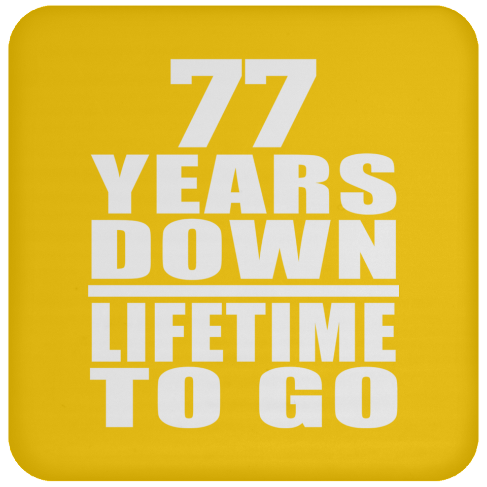 77th Anniversary 77 Years Down Lifetime To Go - Drink Coaster