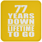 77th Anniversary 77 Years Down Lifetime To Go - Drink Coaster